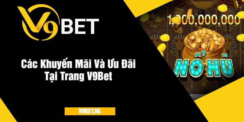 Các Khuyến Mãi Và Ưu Đãi Tại Trang V9Bet