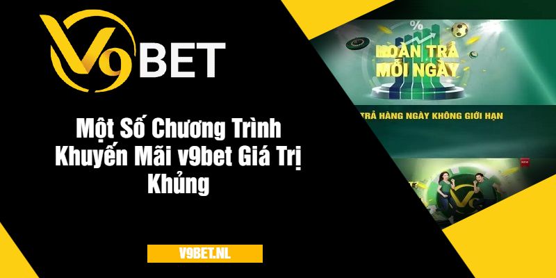 Một Số Chương Trình Khuyến Mãi v9bet Giá Trị Cực Khủng