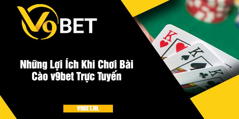 Những Lợi Ích Khi Chơi Bài Cào v9bet Trực Tuyến