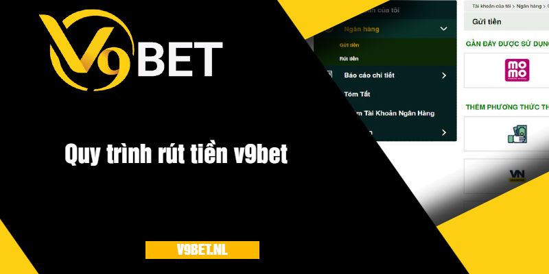 Quy trình rút tiền v9bet