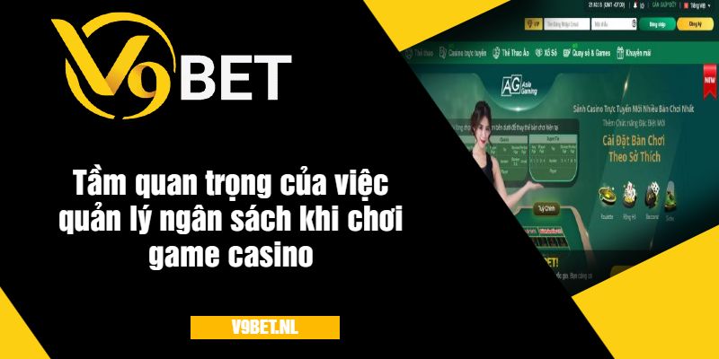 Tầm quan trọng của việc quản lý ngân sách khi chơi game casino