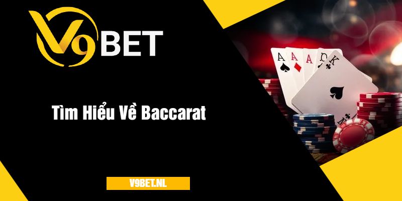 Tìm Hiểu Về Baccarat